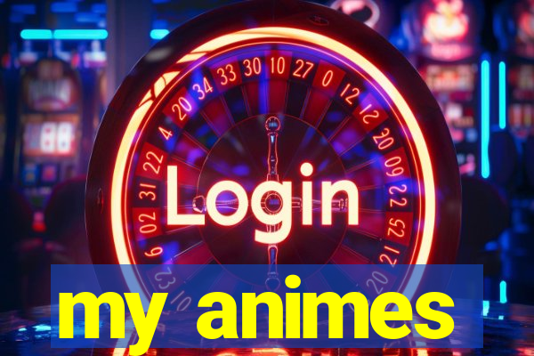 my animes